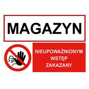 MAGAZYN - NIEUPOWAŻNIONYM WSTĘP ZAKAZNY, ZNAK ŁĄCZONY, płyta PVC 1 mm, 297x210mm