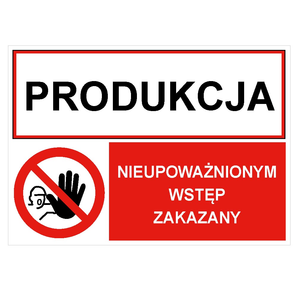 PRODUKCJA - NIEUPOWAŻNIONYM WSTĘP ZAKAZNY, ZNAK ŁĄCZONY, płyta PVC 1 mm, 297x210mm