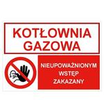 KOTŁOWNIA GAZOWA - NIEUPOWAŻNIONYM WSTĘP ZAKAZNY, ZNAK ŁĄCZONY, płyta PVC 1 mm, 297x210 mm