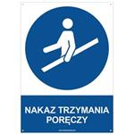 NAKAZ TRZYMANIA PORĘCZY - znak BHP z dziurkami, płyta PVC A4, 2 mm