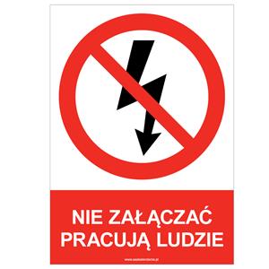 NIE ZAŁĄCZAĆ PRACUJĄ LUDZIE - znak BHP, naklejka A4