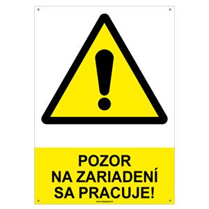 Pozor na zariadení sa pracuje!-bezpečnostná tabuľka s dierkami, plast A4, 2mm
