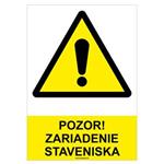 Pozor! Zariadenie staveniska-bezpečnostná tabuľka, plast A4, 0,5mm