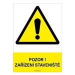 POZOR! ZAŘÍZENÍ STAVENIŠTĚ - bezpečnostní tabulka, samolepka A4