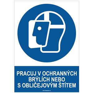 PRACUJ V OCHRANNÝCH BRÝLÍCH NEBO S OBLIČEJOVÝM ŠTÍTEM - bezpečnostní tabulka, plast A4, 2 mm