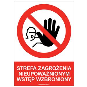 STREFA ZAGROŻENIA NIEUPOWAŻNIONYM WSTĘP WZBRONIONY - znak BHP, naklejka A4