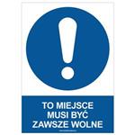 TO MIEJSCE MUSI BYĆ ZAWSZE WOLNE - znak BHP, płyta PVC A4, 2 mm