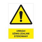 UWAGA! DŹWIG ZDALNIE STEROWANY - znak BHP, naklejka A4