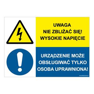 UWAGA NIE ZBLIŻAĆ SIĘ! WYSOKIE NAPIĘCIE - URZĄDZENIE MOŻE OBSŁUGIWAĆ TYLKO..., ZNAK ŁĄCZONY, płyta PVC 1 mm, 210x148 mm