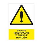 UWAGA! RUSZTOWANIE W TRAKCIE MONTAŻU - znak BHP, płyta PVC A4, 2 mm