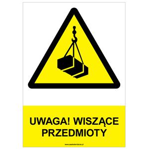 UWAGA! WISZĄCE PRZEDMIOTY - znak BHP, płyta PVC A4, 0,5 mm