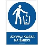 UŻYWAJ KOSZA NA ŚMIECI - znak BHP, płyta PVC A4, 0,5 mm