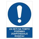 Za deti na tomto pozemku zodpovedajú rodičia! - bezpečnostná tabuľka, samolepka A4