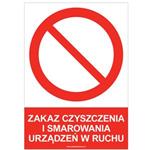 ZAKAZ CZYSZCZENIA I SMAROWANIA URZĄDZEŃ W RUCHU - znak BHP, płyta PVC A4, 0,5 mm