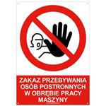 ZAKAZ PRZEBYWANIA OSÓB POSTRONNYCH W OBRĘBIE PRACY MASZYNY - znak BHP z dziurkami, płyta PVC A4, 2 mm