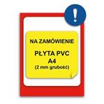 ZNAK NA INDYWIDUALNE ZAMÓWIENIE - znak BHP, płyta PVC 2 mm, A4